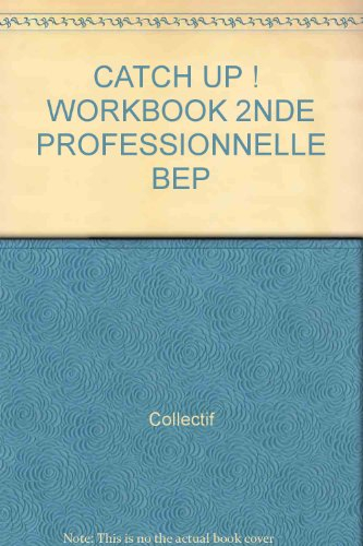 Catch up !, 2de professionnelle BEP : workbook