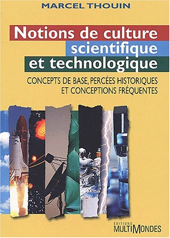 Notions de culture scientifique et technologique : concepts de base, percées historiques et concepti