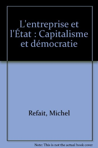 L'Entreprise et l'Etat : capitalisme et démocratie