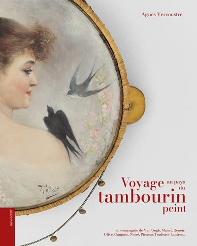 Voyage au pays du tambourin peint : en compagnie de Van Gogh, Manet, Renoir, Olive, Gauguin, Noiré, 