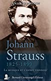 Johann Strauss, 1825-1899 : la musique et l'esprit viennois