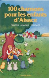 Cent chansons pour les enfants d'Alsace : français-alsacien-allemand