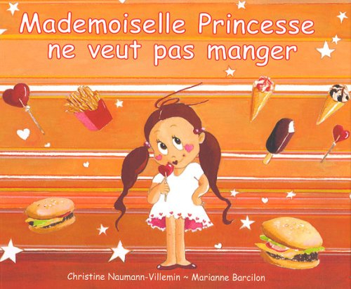 Mademoiselle Princesse ne veut pas manger - Christine Naumann-Villemin, Marianne Barcilon