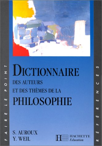 Dictionnaire des auteurs et des thèmes de la philosophie