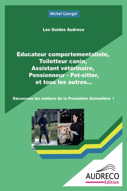 Educateur comportementaliste, Toiletteur canin, Assistant vétérinaire, Pensionneur - Pet-sitter, et 