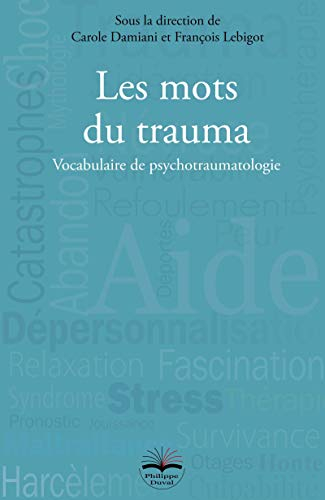 Les mots du trauma : vocabulaire de psychotraumatologie