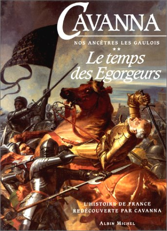 L'histoire de France redécouverte par Cavanna. Vol. 2. Le temps des égorgeurs