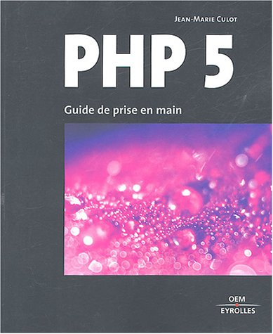 PHP 5 : guide de prise en main