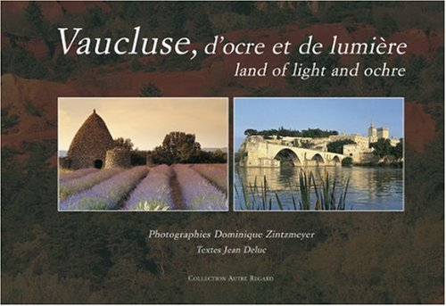Vaucluse, d'ocre et de lumière. Land of light and ochre