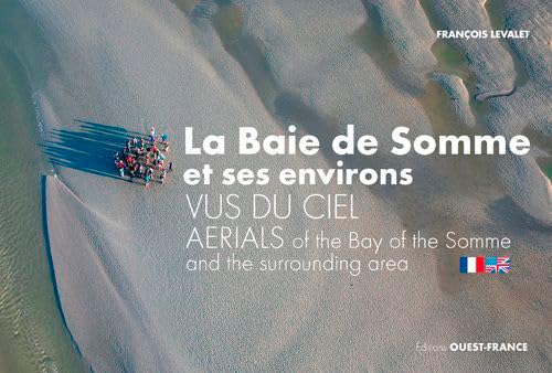 La baie de Somme et ses environs vus du ciel. Aerials of the bay of the Somme and the surrounding ar
