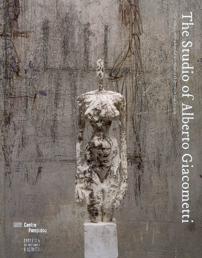 The studio of Alberto Giacometti : collection of the Fondation Alberto et Annette Giacometti : expos