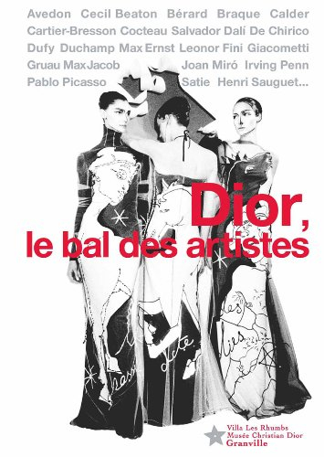 Dior, le bal des artistes : catalogue de l'exposition organisée du 14 mai au 25 septembre 2011 au Mu
