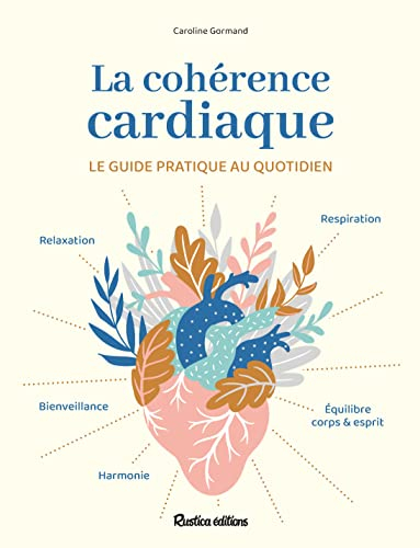 La cohérence cardiaque : le guide pratique au quotidien