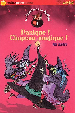 Les sorcières du beffroi. Vol. 4. Panique ! Chapeau magique !