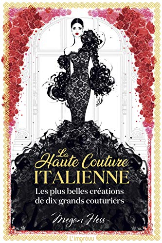 La haute couture italienne : les plus belles créations de dix grands couturiers