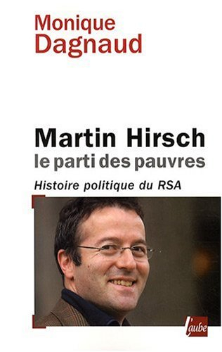 martin hirsch, le parti des pauvres : histoire politique du rsa