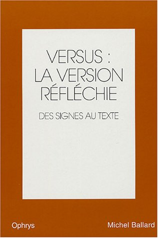 Versus : la version réfléchie, anglais-français. Vol. 2. Des signes au texte
