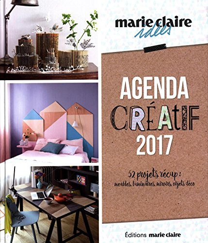 Agenda créatif 2017 : 52 projets récup : meubles, luminaires, miroirs, objets déco