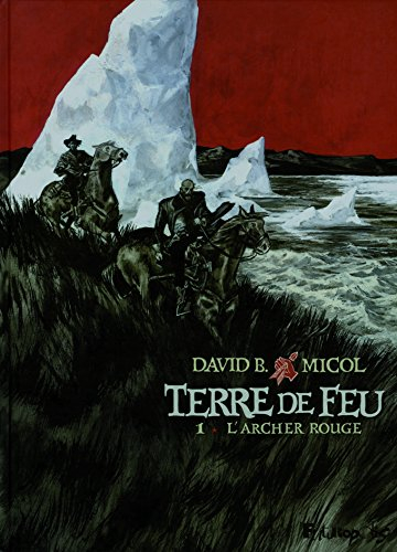 Terre de Feu. Vol. 1. L'Archer rouge