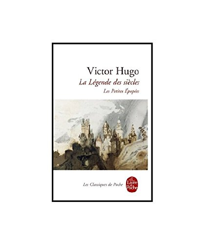 La légende des siècles : histoire, les petites épopées - Victor Hugo