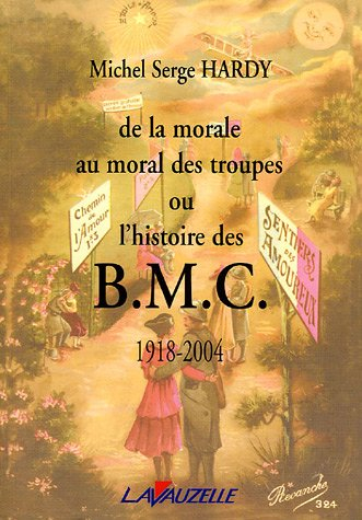 De la morale au moral des troupes ou L'histoire des BMC 1918-2004