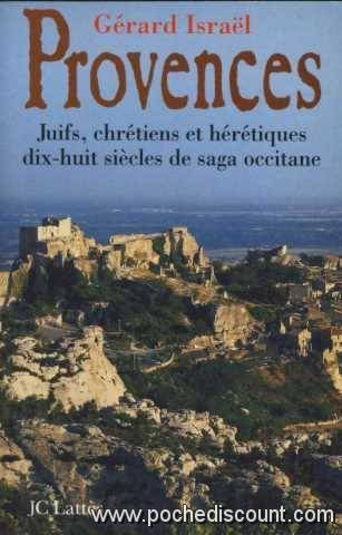 Provences : juifs, chrétiens et hérétiques, dix-huit siècles de saga occitane