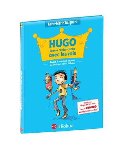 Hugo joue à cache-cache avec les rois ou Comment accorder les participes passés difficiles !