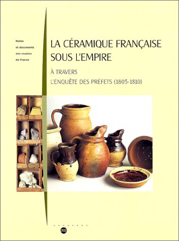 La céramique française sous l'Empire : à travers l'enquête des préfets (1805-1810)