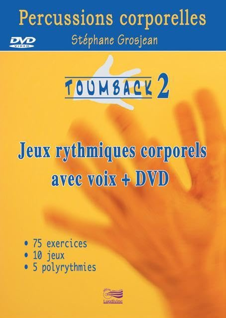Toumback. Vol. 2. Percussions corporelles : jeux rythmiques corporels avec voix + DVD : 75 exercices