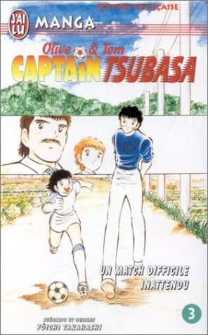 Captain Tsubasa : Olive et Tom. Vol. 3. Un match difficile inattendu