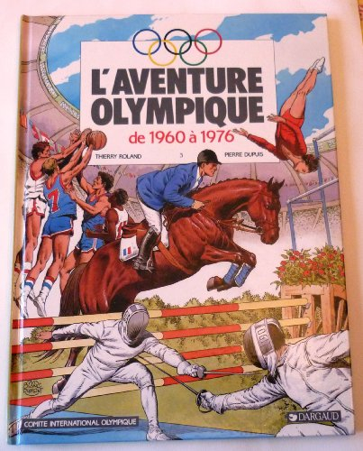 L'Aventure olympique. Vol. 3. De 1960 à 1976