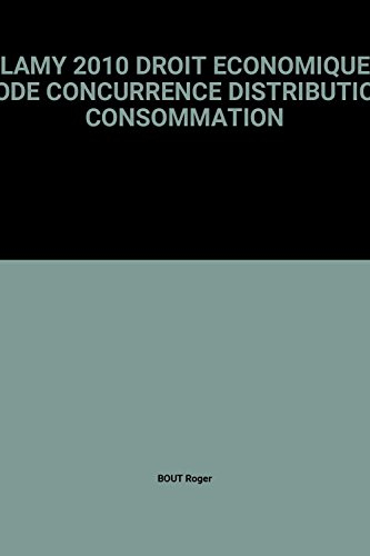 lamy 2010 droit economique code concurrence distribution consommation