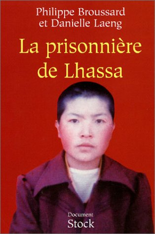 La prisonnière de Lhassa : Ngawang Sangdrol, religieuse et résistante