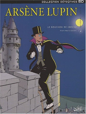 Arsène Lupin. Vol. 4. Le bouchon de cristal