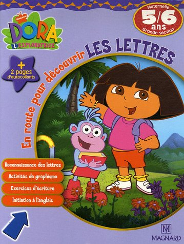 Dora l'exploratrice. Vol. 2006. En route pour découvrir les lettres, maternelle grande section, 5-6 