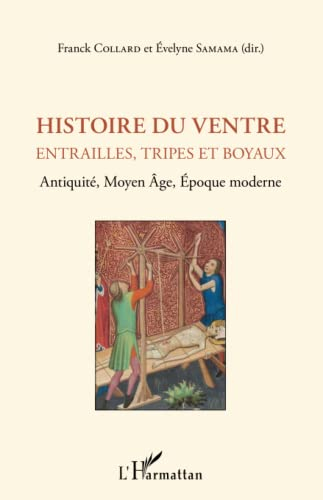 Histoire du ventre : entrailles, tripes et boyaux : Antiquité, Moyen Age, époque moderne