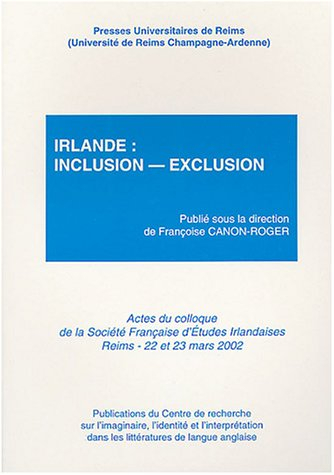 Irlande : inclusion-exclusion : actes du colloque de la Société française d'études irlandaises, Univ