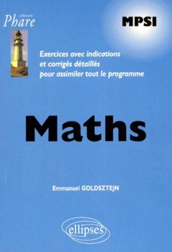 Maths MPSI : exercices avec indications et corrigés détaillés pour assimiler tout le programme