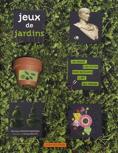 jeux de jardins : un cahier d'activités pour découvrir l'art des jardins