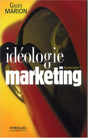 Idéologie marketing : mal du siècle ?