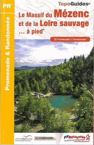 Le massif du Mézenc et de la Loire sauvage... à pied : 28 promenades et randonnées