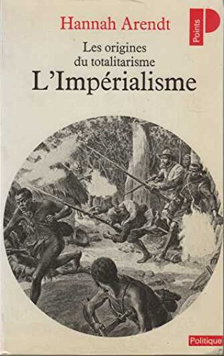 les origines du totalitarisme : tome 2, l'impérialisme
