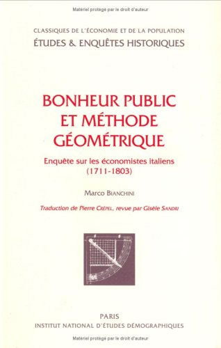 Bonheur public et méthode géométrique : enquête sur les économistes italiens (1711-1803)