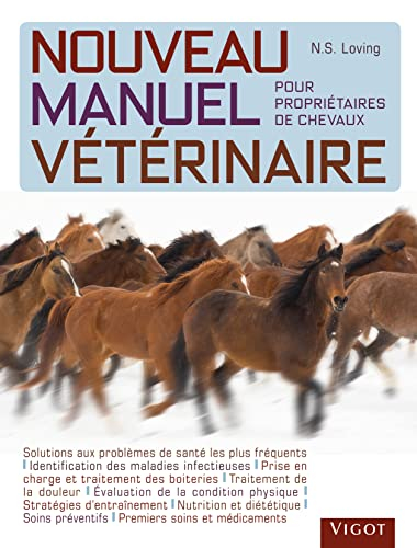 Nouveau manuel vétérinaire pour propriétaires de chevaux : manuel en couleurs de soins vétérinaires 