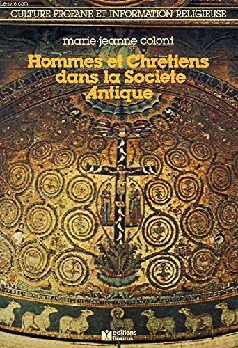 Hommes et chrétiens dans la société antique