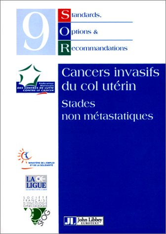Standards, options et recommandations. Vol. 9. Cancers invasifs du col utérin (stades non métastatiq