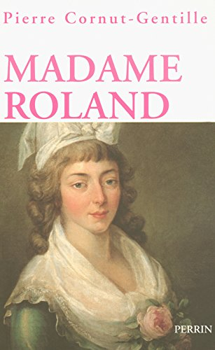 Madame Roland : une femme en politique sous la Révolution