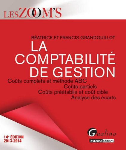 La comptabilité de gestion : coûts complets et méthode ABC, coûts partiels, coûts préétablis et coût