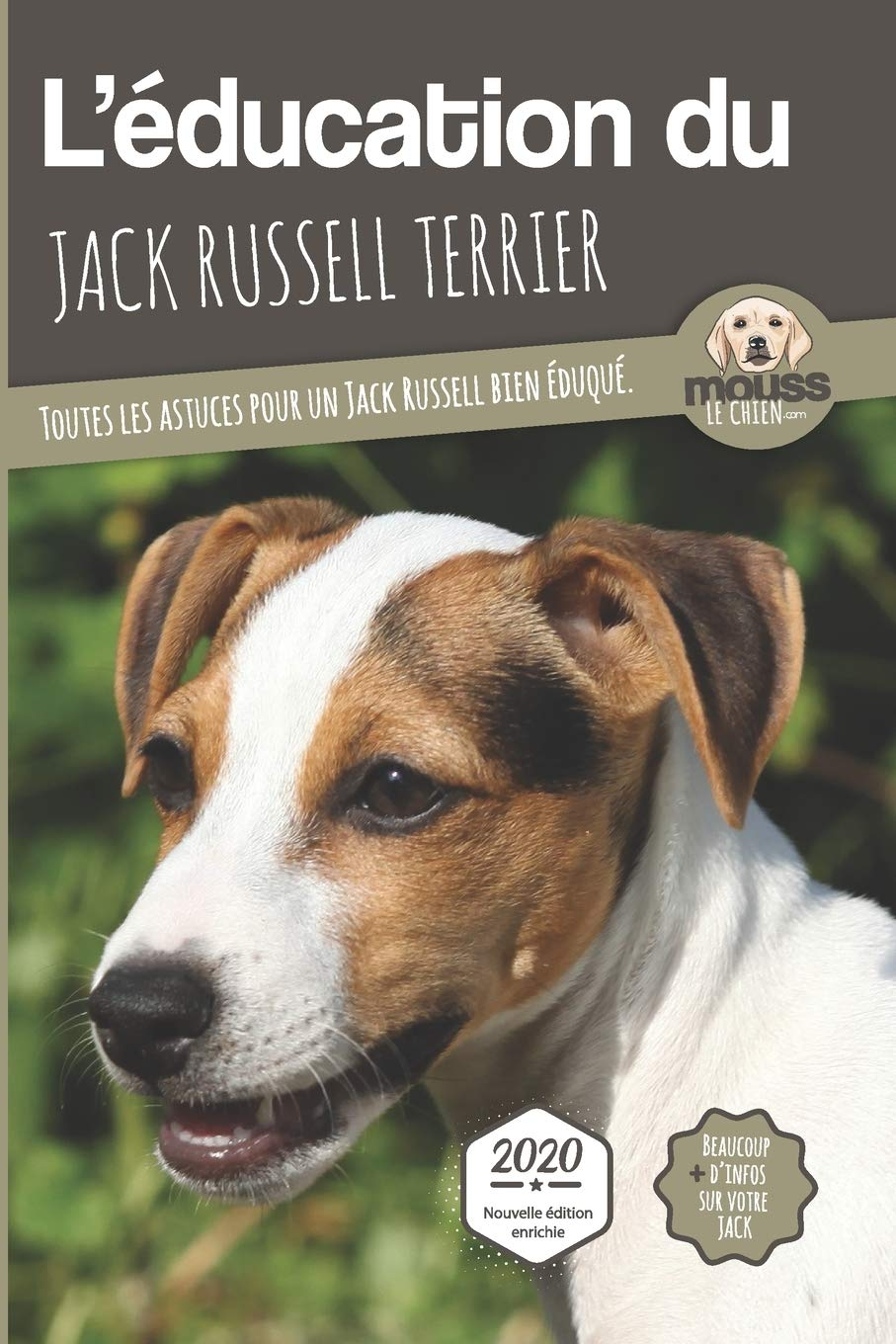 L'ÉDUCATION DU JACK RUSSELL TERRIER - Edition 2020 enrichie: Toutes les astuces pour un Jack Russell