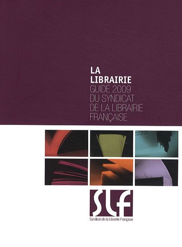 La librairie : guide 2009 du Syndicat de la librairie française